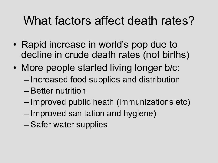 What factors affect death rates? • Rapid increase in world’s pop due to decline