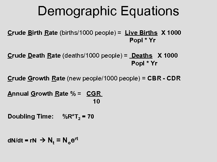 Demographic Equations Crude Birth Rate (births/1000 people) = Live Births X 1000 Popl *