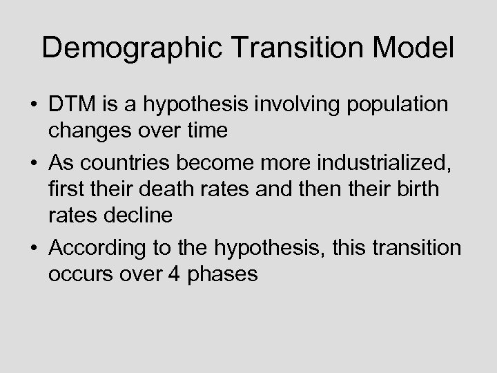 Demographic Transition Model • DTM is a hypothesis involving population changes over time •