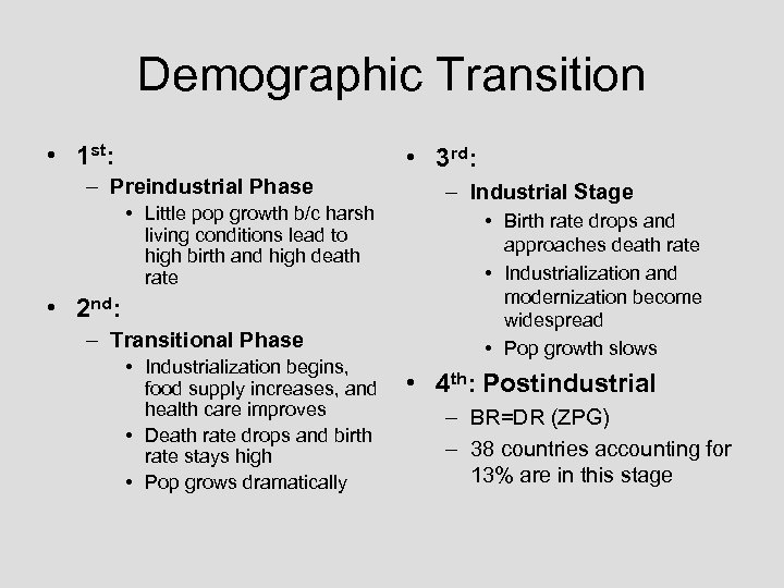 Demographic Transition • 1 st: • 3 rd: – Preindustrial Phase • Little pop
