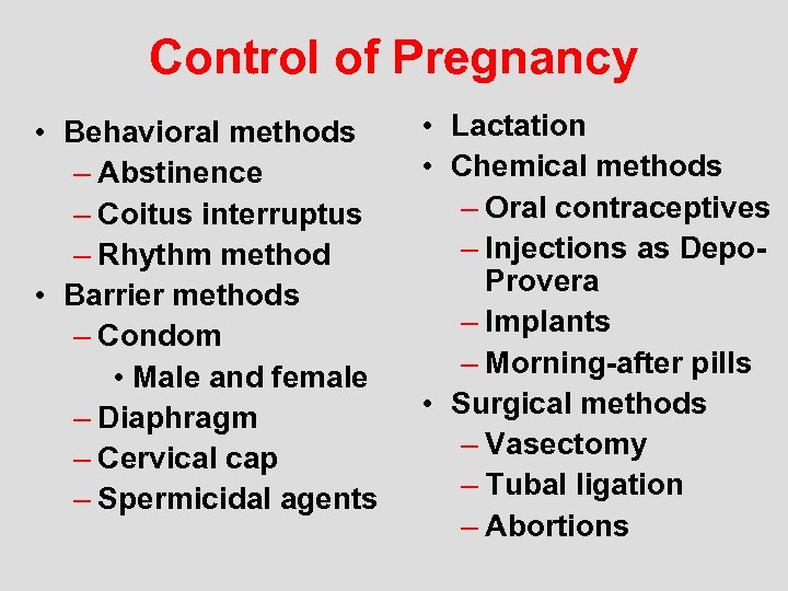 Control of Pregnancy • Behavioral methods – Abstinence – Coitus interruptus – Rhythm method