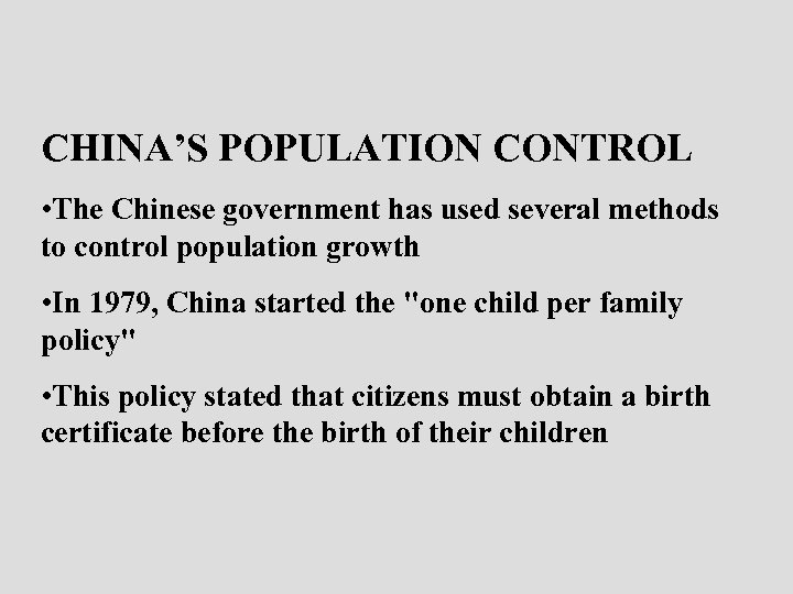 CHINA’S POPULATION CONTROL • The Chinese government has used several methods to control population