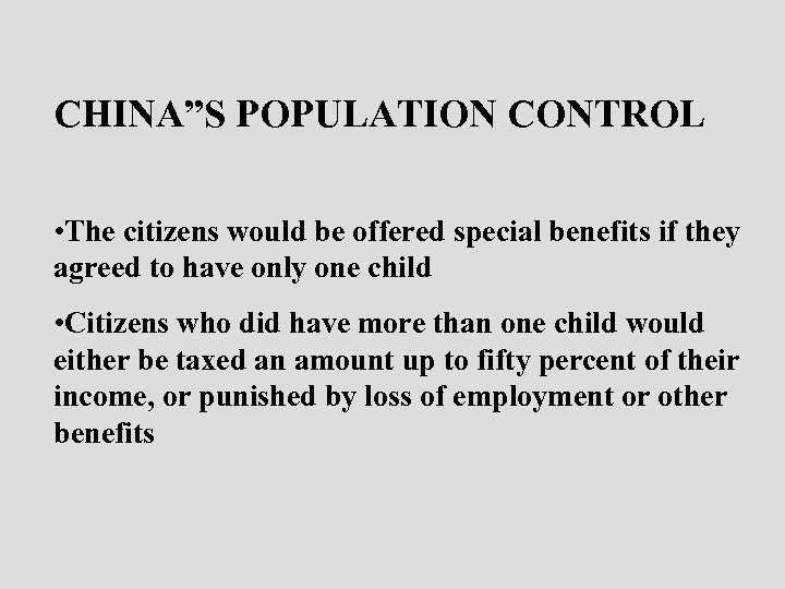 CHINA”S POPULATION CONTROL • The citizens would be offered special benefits if they agreed