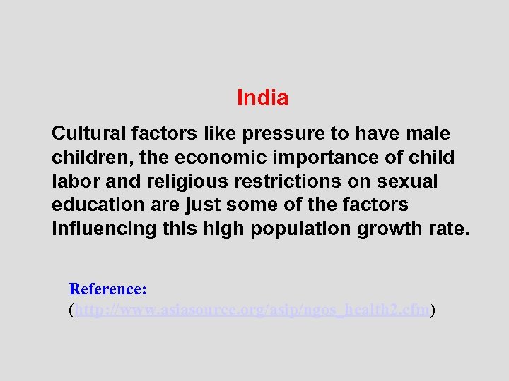 India Cultural factors like pressure to have male children, the economic importance of child
