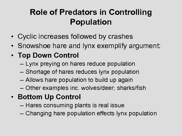 Role of Predators in Controlling Population • Cyclic increases followed by crashes • Snowshoe
