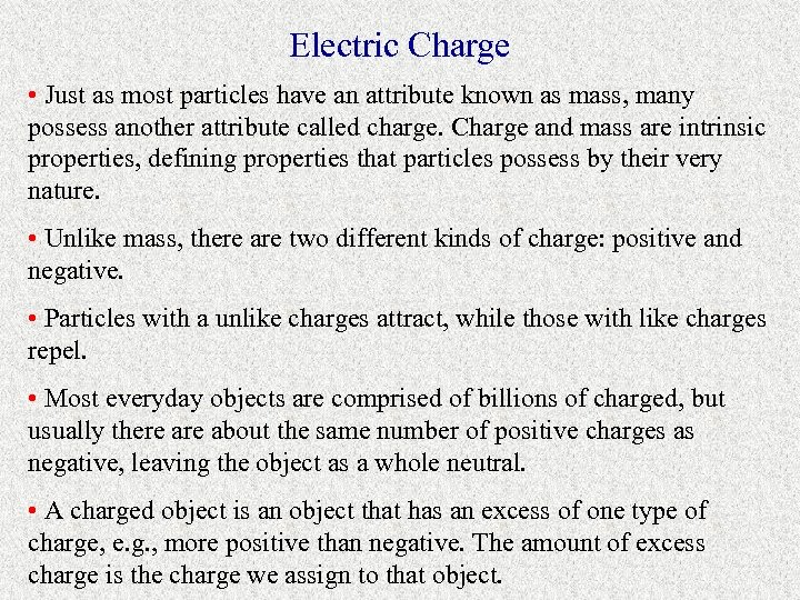 Electric Charge • Just as most particles have an attribute known as mass, many