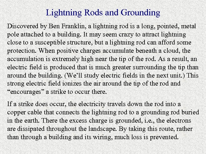 Lightning Rods and Grounding Discovered by Ben Franklin, a lightning rod is a long,