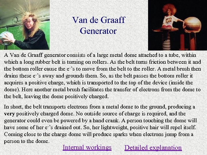Van de Graaff Generator A Van de Graaff generator consists of a large metal