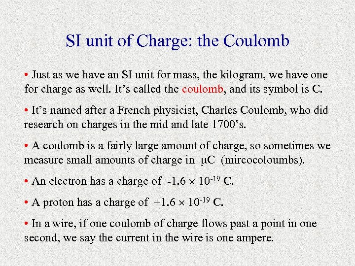 SI unit of Charge: the Coulomb • Just as we have an SI unit