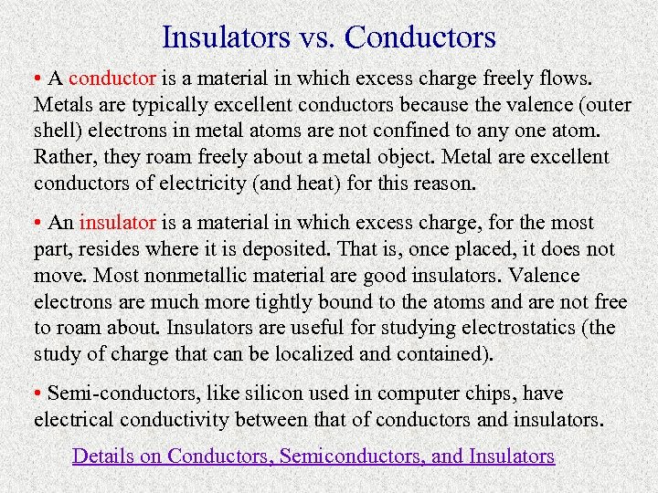 Insulators vs. Conductors • A conductor is a material in which excess charge freely