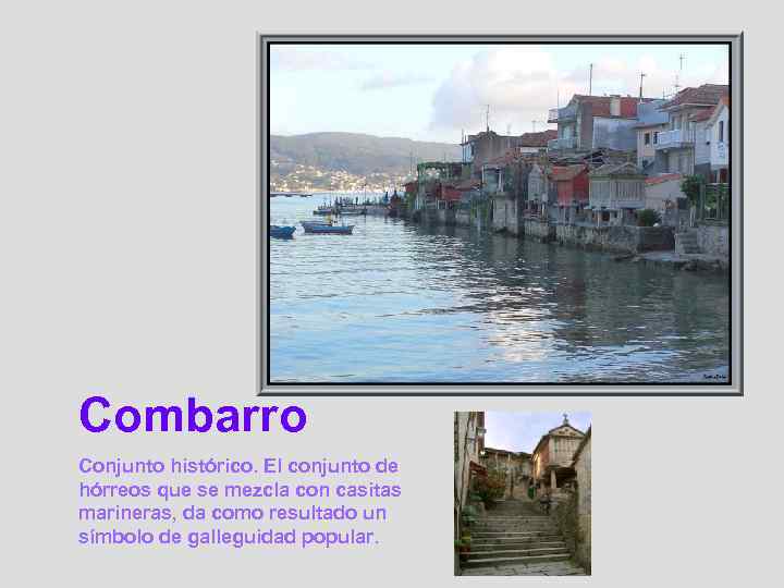 Combarro Conjunto histórico. El conjunto de hórreos que se mezcla con casitas marineras, da