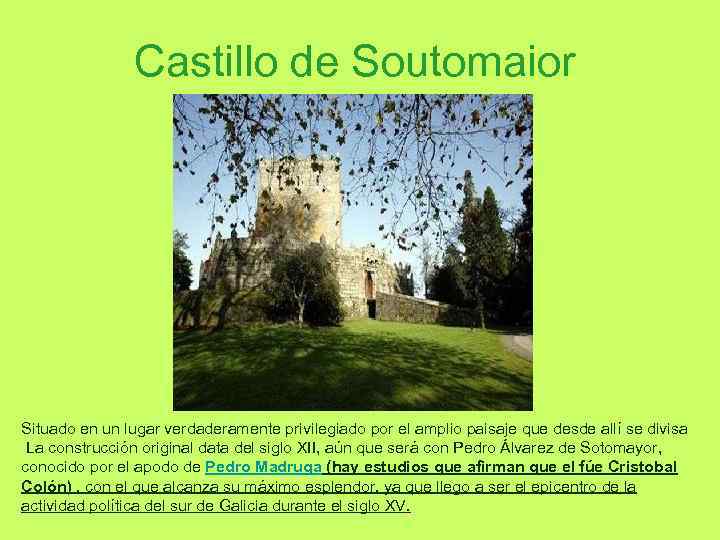 Castillo de Soutomaior Situado en un lugar verdaderamente privilegiado por el amplio paisaje que