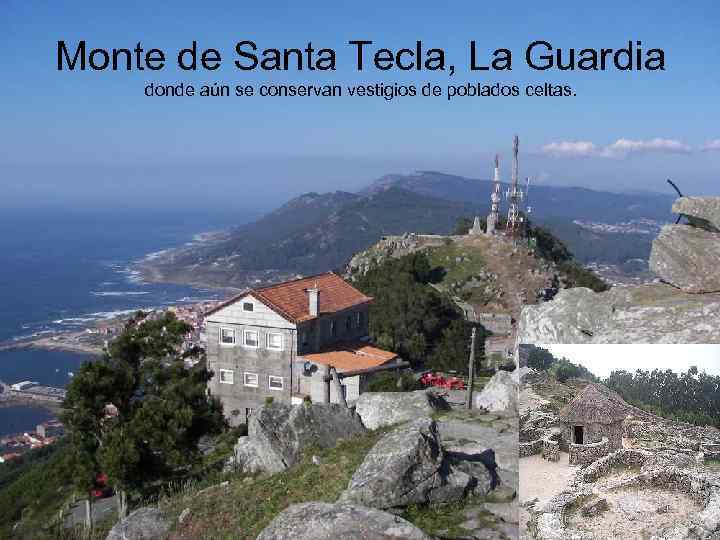 Monte de Santa Tecla, La Guardia donde aún se conservan vestigios de poblados celtas.