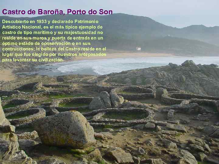 Castro de Baroña, Porto do Son Descubierto en 1933 y declarado Patrimonio Artístico Nacional,