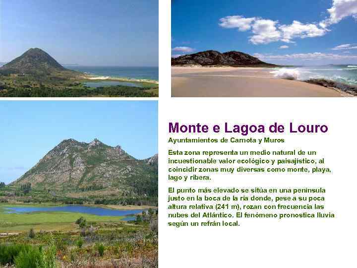 Monte e Lagoa de Louro Ayuntamientos de Carnota y Muros Esta zona representa un