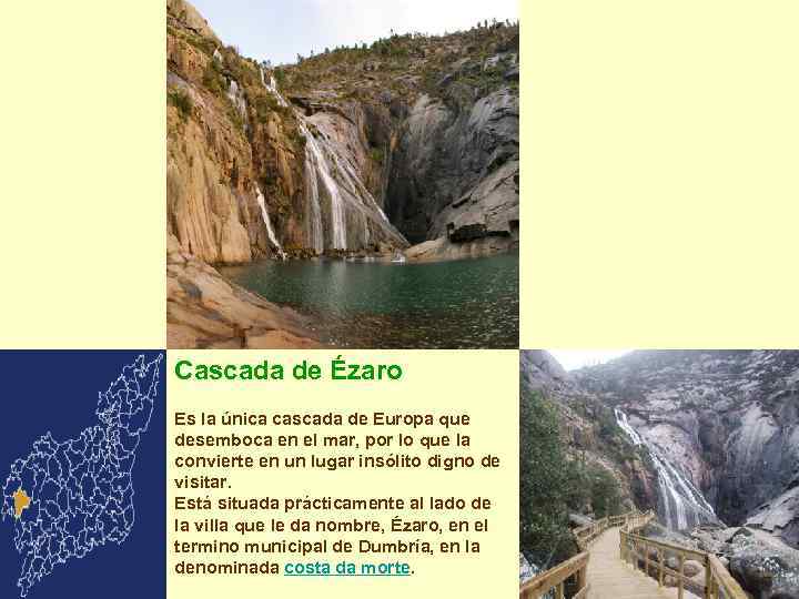 Cascada de Ézaro Es la única cascada de Europa que desemboca en el mar,