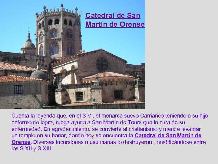 Catedral de San Martín de Orense Cuenta la leyenda que, en el S VI,