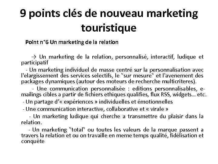 9 points clés de nouveau marketing touristique Point n° 6 Un marketing de la