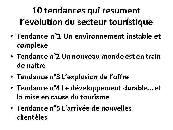 10 tendances qui resument l’evolution du secteur touristique • Tendance n° 1 Un environnement