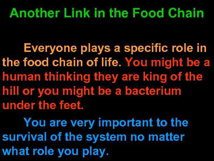 Another Link in the Food Chain Everyone plays a specific role in the food