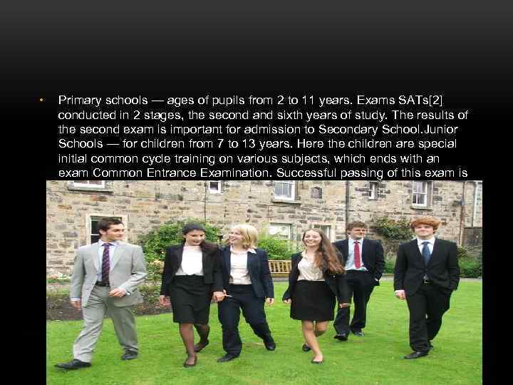  • Primary schools — ages of pupils from 2 to 11 years. Exams