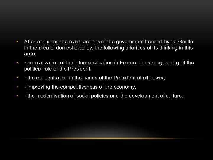  • After analyzing the major actions of the government headed by de Gaulle
