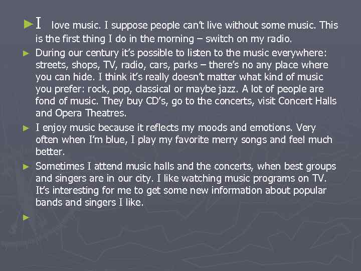 ►I love music. I suppose people can’t live without some music. This is the