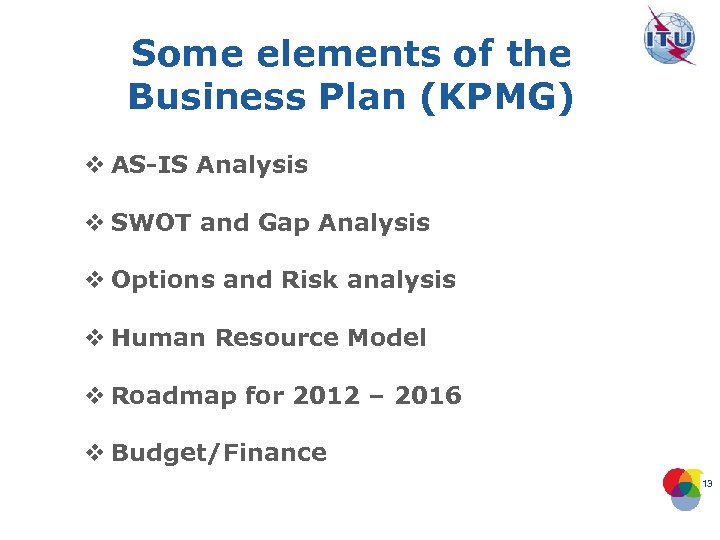 Some elements of the Business Plan (KPMG) v AS-IS Analysis v SWOT and Gap