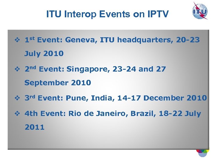 ITU Interop Events on IPTV v 1 st Event: Geneva, ITU headquarters, 20 -23