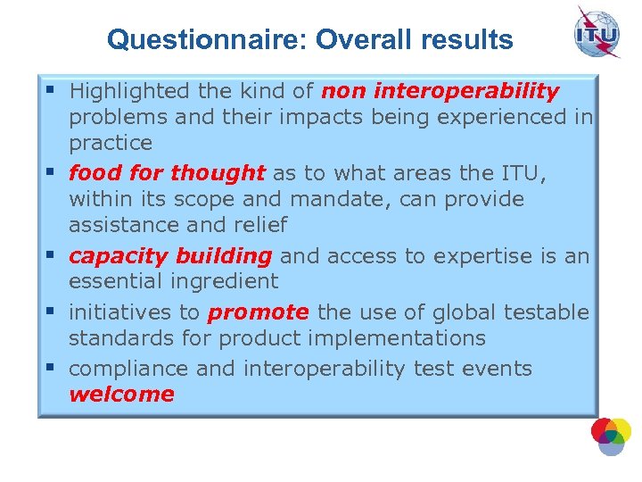 Questionnaire: Overall results § Highlighted the kind of non interoperability § § problems and