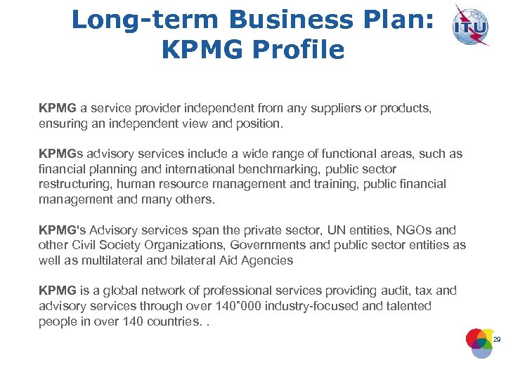 Long-term Business Plan: KPMG Profile KPMG a service provider independent from any suppliers or