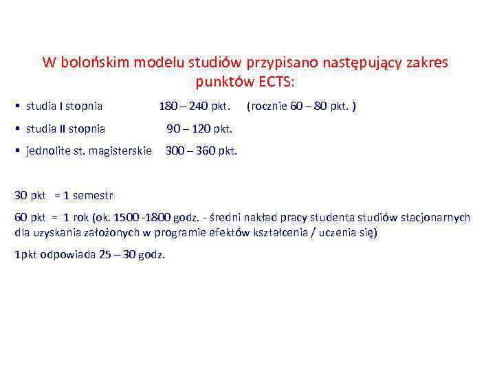 W bolońskim modelu studiów przypisano następujący zakres punktów ECTS: § studia I stopnia 180