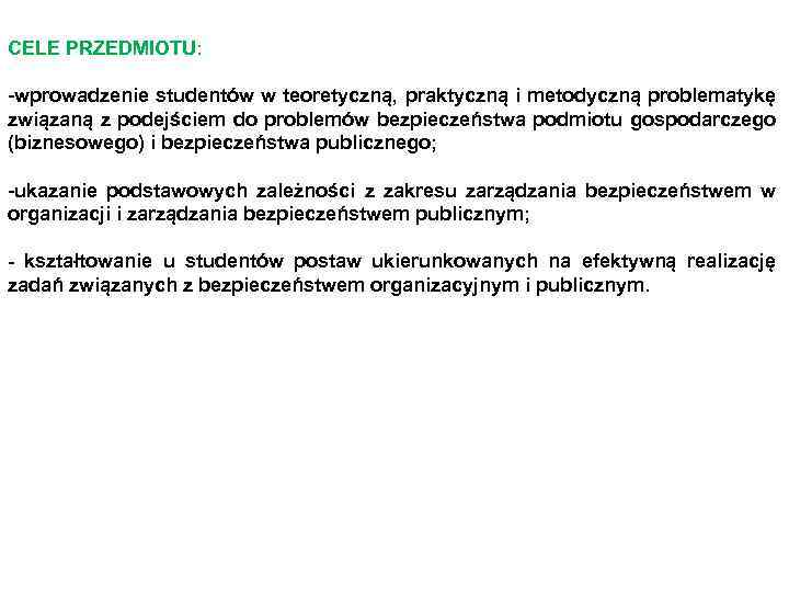 CELE PRZEDMIOTU: -wprowadzenie studentów w teoretyczną, praktyczną i metodyczną problematykę związaną z podejściem do