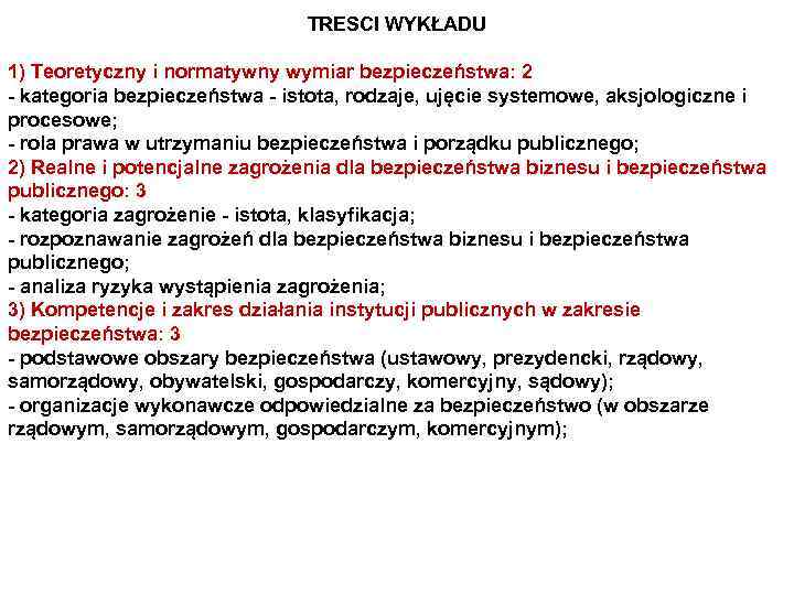 TRESCI WYKŁADU 1) Teoretyczny i normatywny wymiar bezpieczeństwa: 2 - kategoria bezpieczeństwa - istota,
