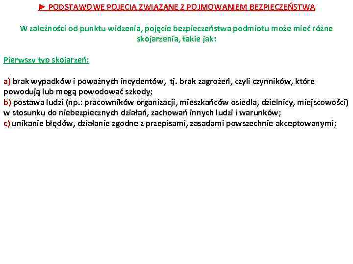 ► PODSTAWOWE POJĘCIA ZWIĄZANE Z POJMOWANIEM BEZPIECZEŃSTWA W zależności od punktu widzenia, pojęcie bezpieczeństwa