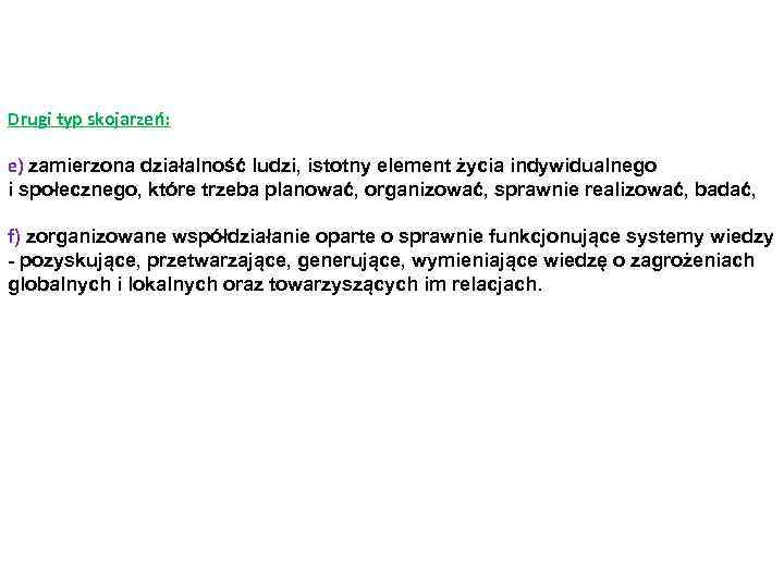 Drugi typ skojarzeń: e) zamierzona działalność ludzi, istotny element życia indywidualnego i społecznego, które