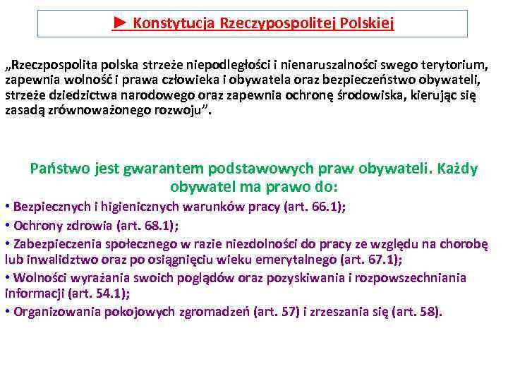 ► Konstytucja Rzeczypospolitej Polskiej „Rzeczpospolita polska strzeże niepodległości i nienaruszalności swego terytorium, zapewnia wolność