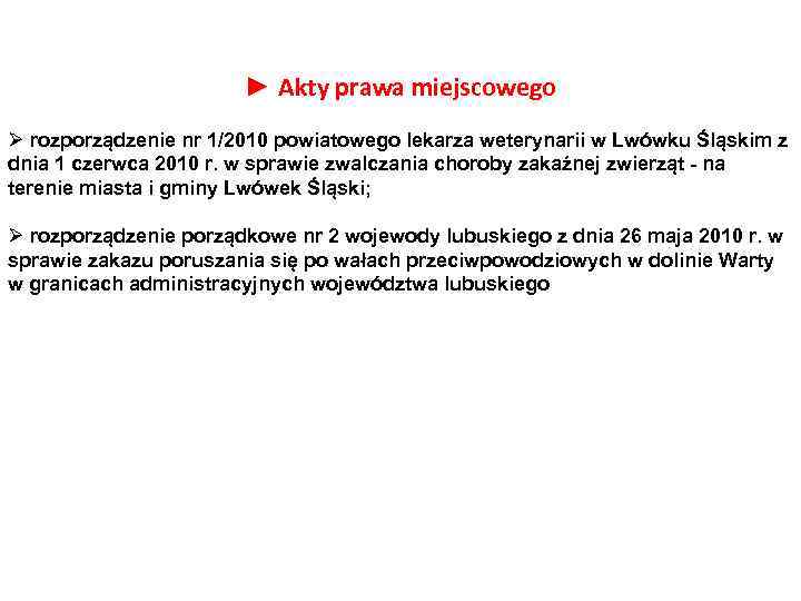 ► Akty prawa miejscowego Ø rozporządzenie nr 1/2010 powiatowego lekarza weterynarii w Lwówku Śląskim