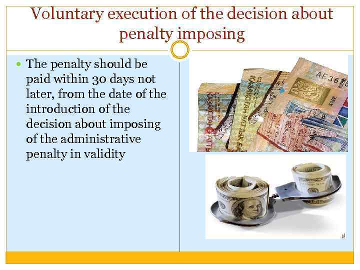 Voluntary execution of the decision about penalty imposing The penalty should be paid within