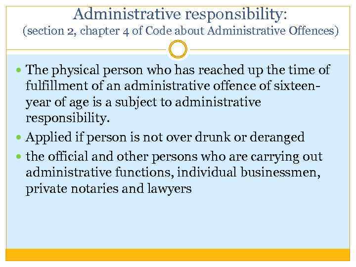 Administrative responsibility: (section 2, chapter 4 of Code about Administrative Offences) The physical person