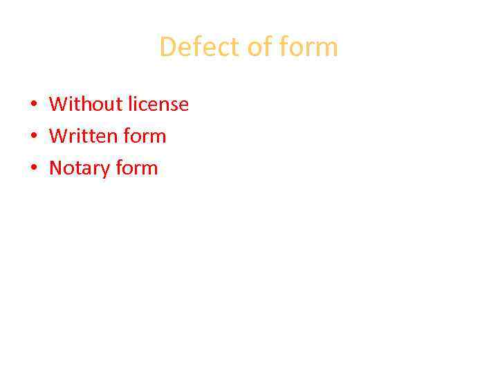 Defect of form • Without license • Written form • Notary form 