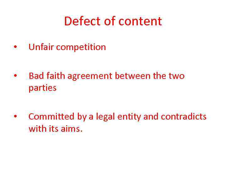 Defect of content • Unfair competition • Bad faith agreement between the two parties