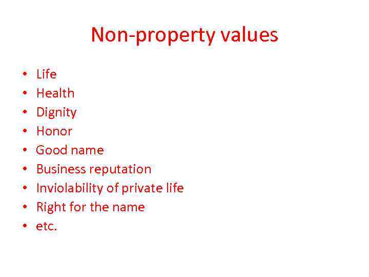 Non-property values • • • Life Health Dignity Honor Good name Business reputation Inviolability