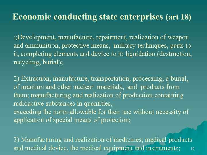 Economic conducting state enterprises (art 18) 1)Development, manufacture, repairment, realization of weapon and ammunition,