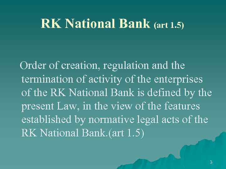 RK National Bank (art 1. 5) Order of creation, regulation and the termination of