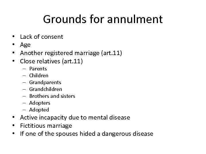 Grounds for annulment • • Lack of consent Age Another registered marriage (art. 11)