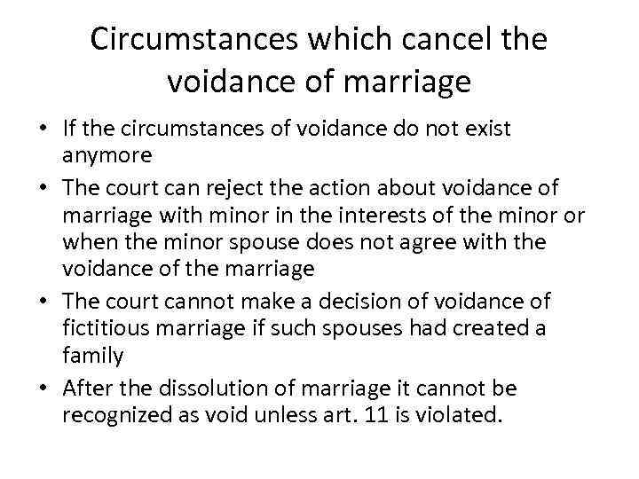 Circumstances which cancel the voidance of marriage • If the circumstances of voidance do