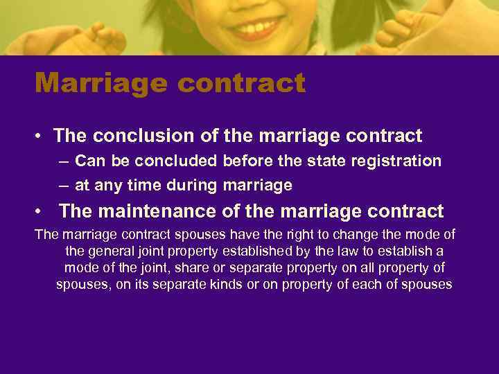 Marriage contract • The conclusion of the marriage contract – Can be concluded before