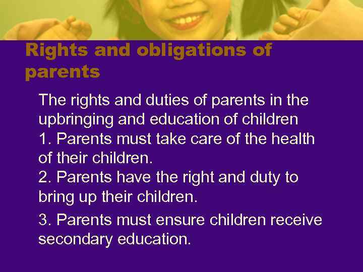 Rights and obligations of parents The rights and duties of parents in the upbringing
