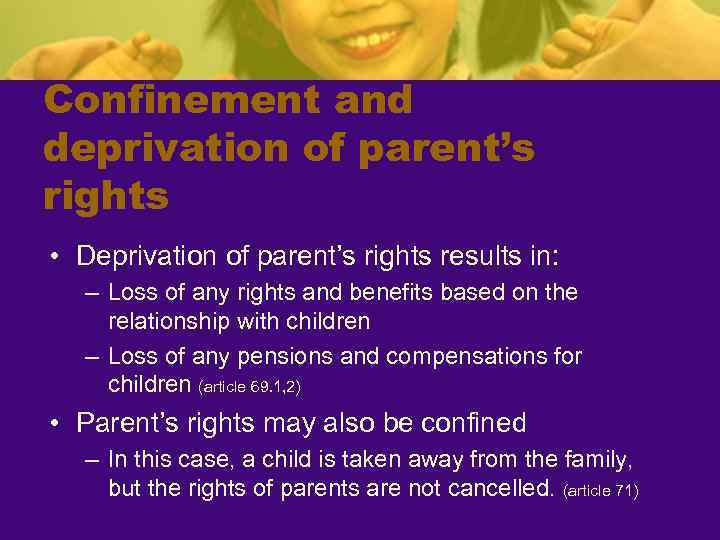Confinement and deprivation of parent’s rights • Deprivation of parent’s rights results in: –